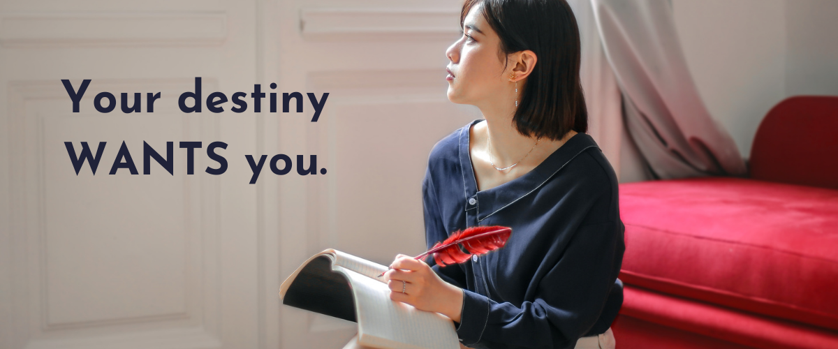 Your destiny awaits you