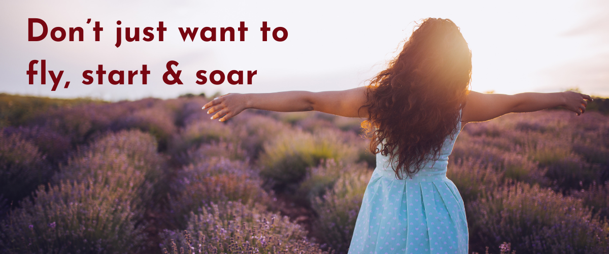 Don't just fly, soar