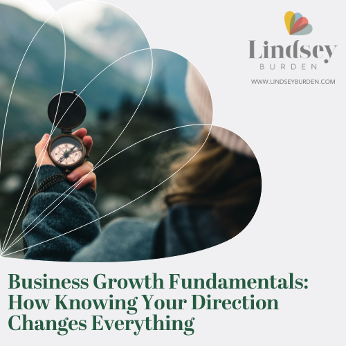 Business Growth Fundamentals: How Knowing Your Direction Changes Everything